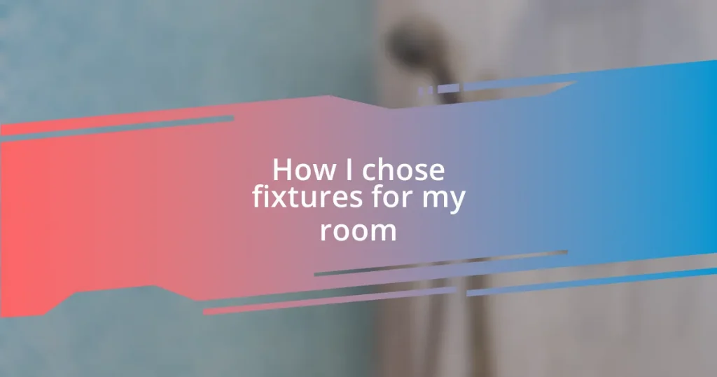 How I chose fixtures for my room