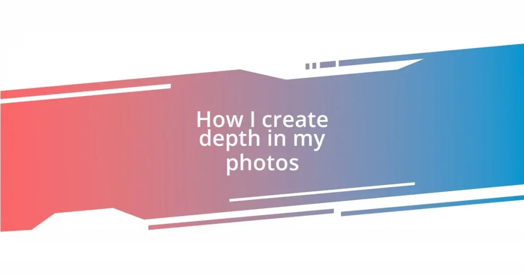 How I create depth in my photos