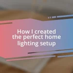 How I created the perfect home lighting setup