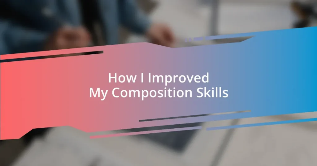 How I Improved My Composition Skills