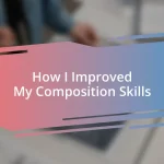 How I Improved My Composition Skills