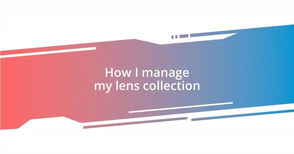 How I manage my lens collection