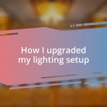 How I upgraded my lighting setup