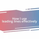 How I use leading lines effectively