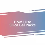 How I Use Silica Gel Packs