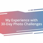 My Experience with 30-Day Photo Challenges