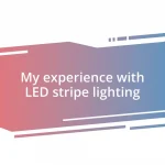 My experience with LED stripe lighting