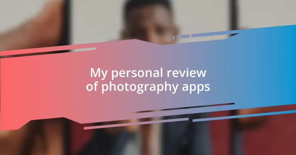 My personal review of photography apps