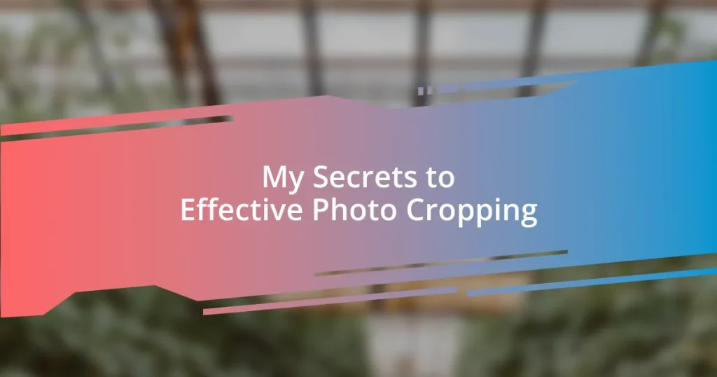 My Secrets to Effective Photo Cropping