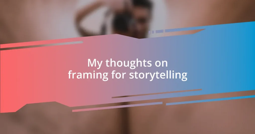 My thoughts on framing for storytelling