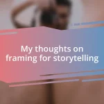 My thoughts on framing for storytelling