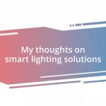 My thoughts on smart lighting solutions