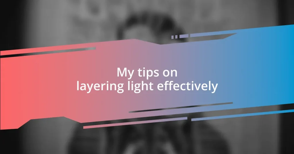 My tips on layering light effectively