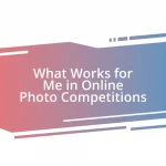 What Works for Me in Online Photo Competitions