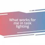 What works for me in task lighting