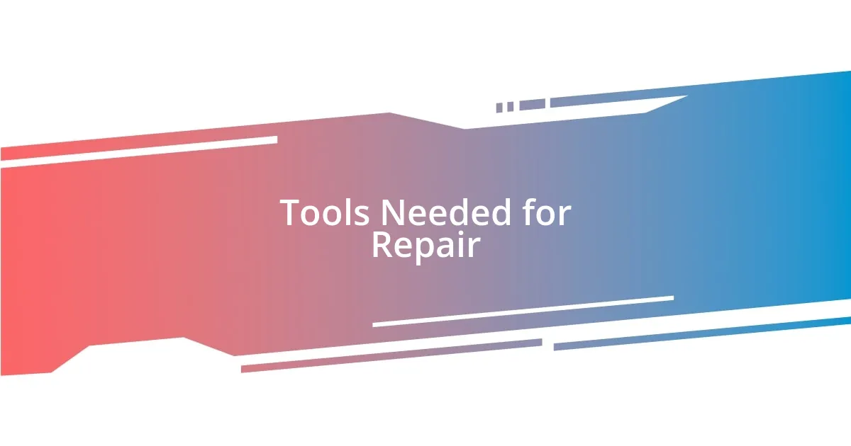 Tools Needed for Repair