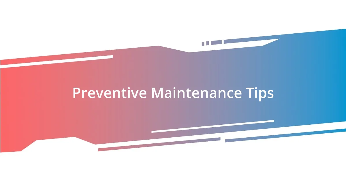 Preventive Maintenance Tips