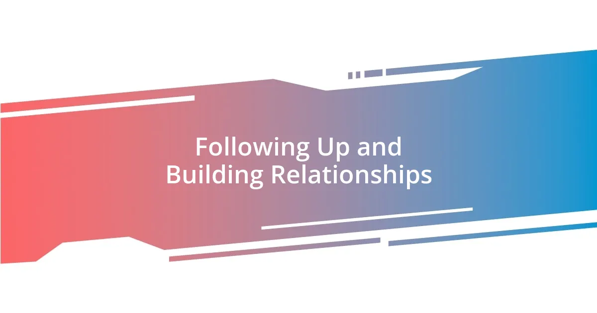 Following Up and Building Relationships