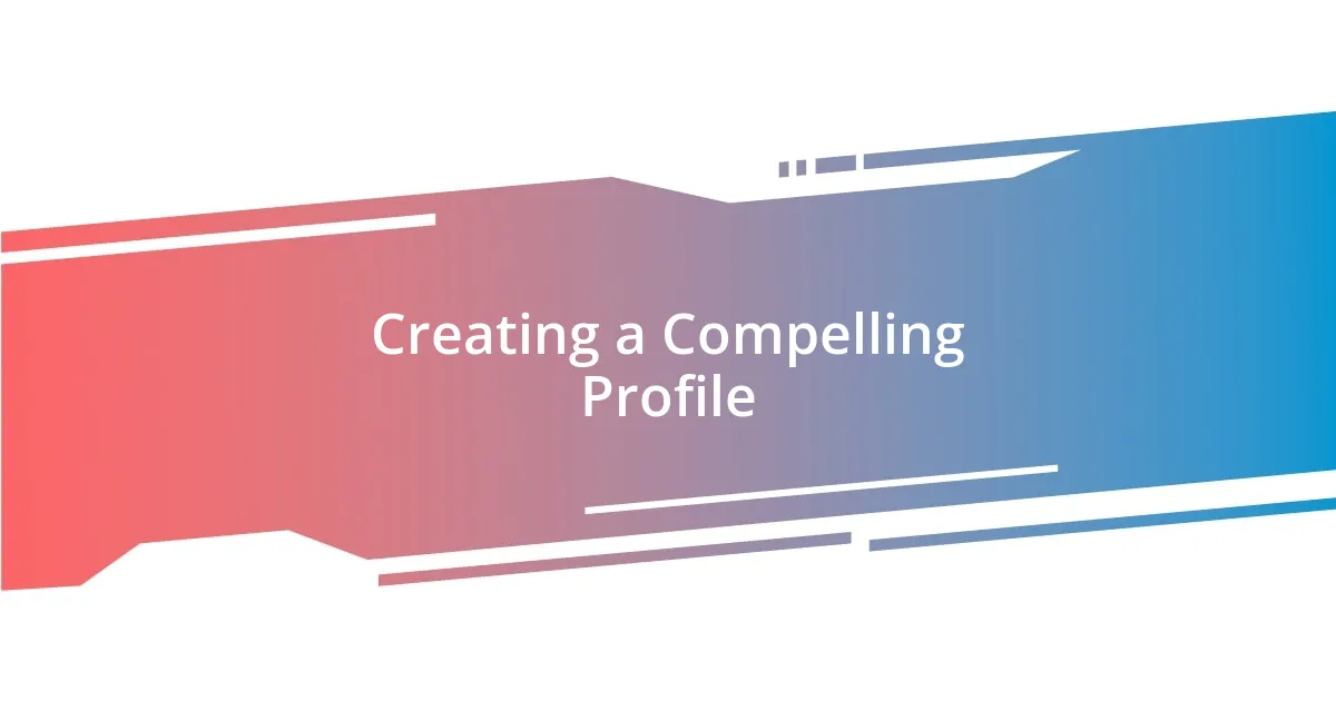 Creating a Compelling Profile