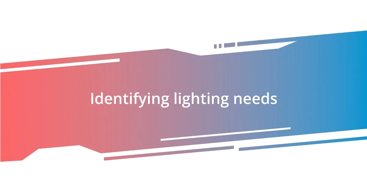 Identifying lighting needs