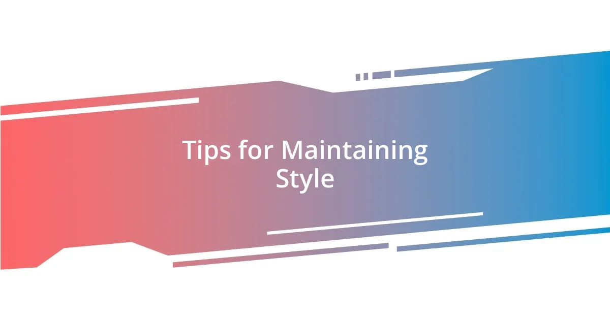 Tips for Maintaining Style